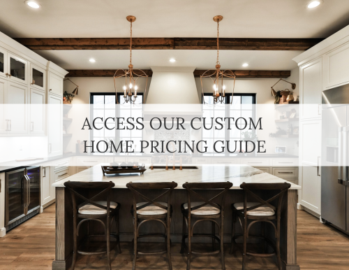 Access Our Custom Home Pricing Guide